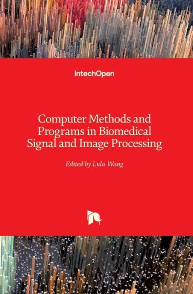 Computer Methods and Programs in Biomedical Signal and Image Processing - Lulu Wang - Kirjat - IntechOpen - 9781838802424 - keskiviikko 18. maaliskuuta 2020