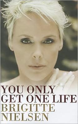 Cover for Brigitte Nielsen · You Only Get One Life (Hardcover bog) (2011)