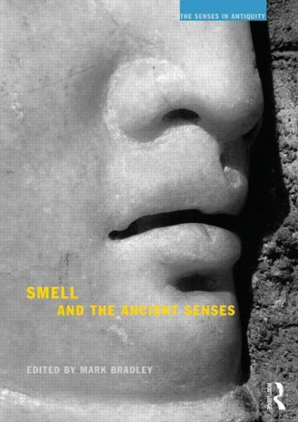 Cover for Mark Bradley · Smell and the Ancient Senses - The Senses in Antiquity (Paperback Book) (2014)