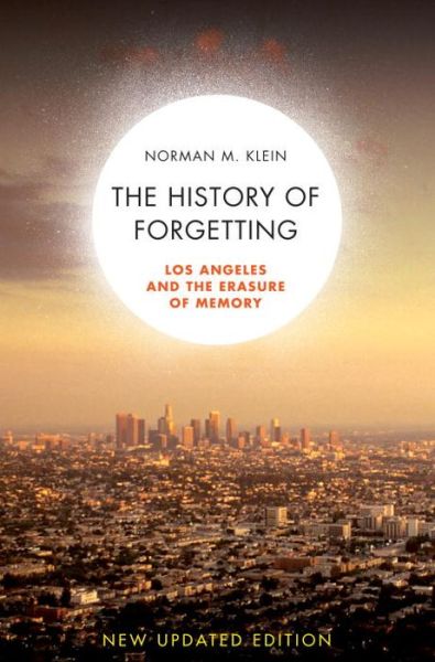 Cover for Norman M Klein · The History of Forgetting: Los Angeles and the Erasure of Memory (Paperback Book) (2008)