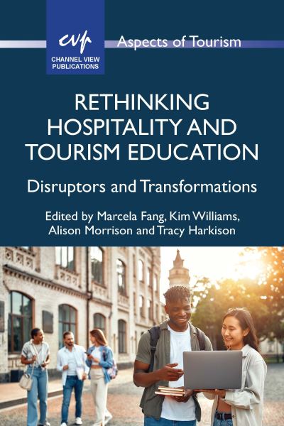 Cover for Rethinking Hospitality and Tourism Education: Disruptors and Transformations - Aspects of Tourism (Paperback Book) (2025)