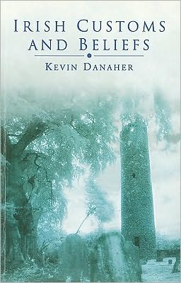 Cover for Kevin Danaher · Irish Customs And Beliefs: Gentle places, simple things (Paperback Book) (2004)