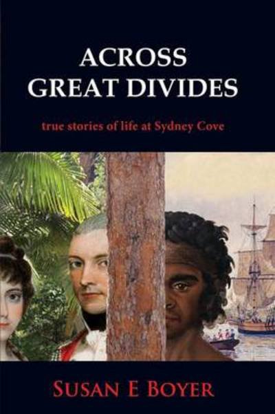 Cover for Susan Boyer · Across Great Divides: True Stories of Life at Sydney Cove (Paperback Book) (2013)