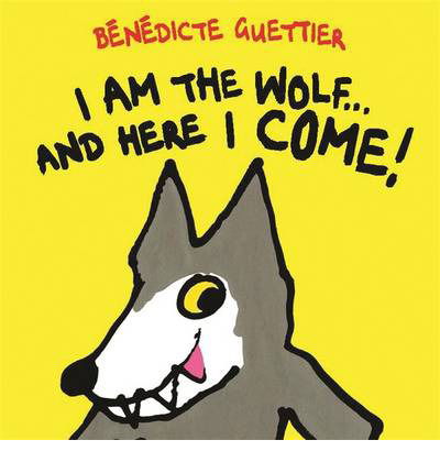 Cover for Benedicte Guettier · I am the Wolf . . . and Here I Come! (Board book) (2014)