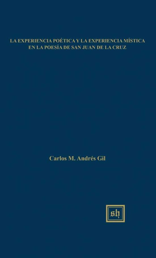 Cover for Carlos M Andres Gil · La Experiencia Poetica Y La Experiencia Mistica en La Poesia De San Juan De La Cruz (Hardcover Book) (2015)