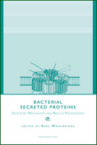 Cover for Bacterial Secreted Proteins: Secretory Mechanisms and Role in Pathogenesis (Hardcover Book) (2009)