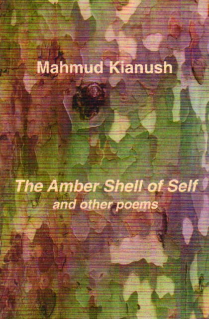 Cover for Mahmud Kianush · The Amber Shell of Self and Other Poems (Paperback Book) (2011)