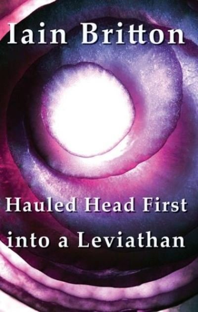 Cover for Iain Britton · Hauled Head First into a Leviathan (Paperback Book) (2008)