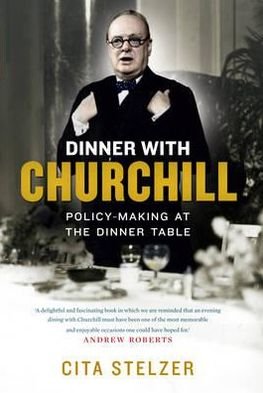 Cover for Cita Stelzer · Dinner with Churchill: The Prime Minister's Table-Top Diplomacy (Hardcover Book) (2011)