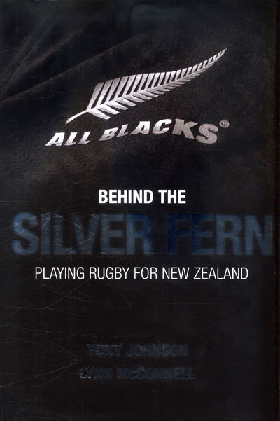 Cover for Tony Johnson · Behind the Silver Fern: Playing Rugby for New Zealand - Behind the Jersey (Hardcover Book) (2016)