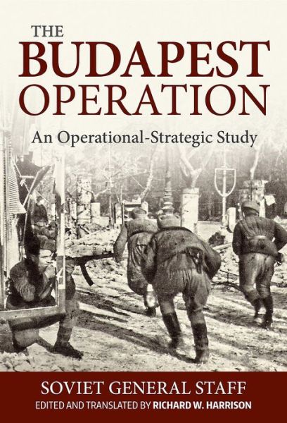 Cover for Soviet General Staff · The Budapest Operation (29 October 1944-13 February 1945): An Operational-Strategic Study (Innbunden bok) (2017)