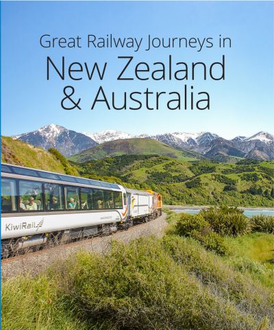 Cover for David Bowden · Great Railway Journeys in Australia and New Zealand (2nd edition) (Hardcover Book) (2020)