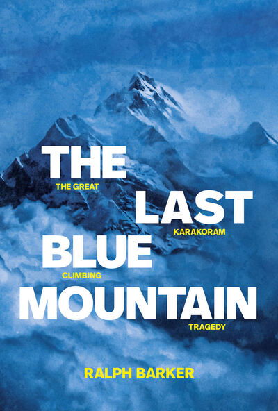 Cover for Ralph Barker · The Last Blue Mountain: The great Karakoram climbing tragedy (Taschenbuch) [New edition] (2020)