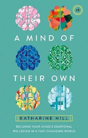 Cover for Katharine Hill · A Mind of Their Own: Building Your Child's Emotional Wellbeing in a Fast-Changing World (Paperback Book) [2 New edition] (2025)