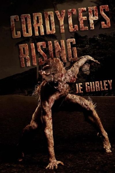 Cover for Je Gurley · Cordyceps Rising (Volume 1) (Paperback Book) (2013)