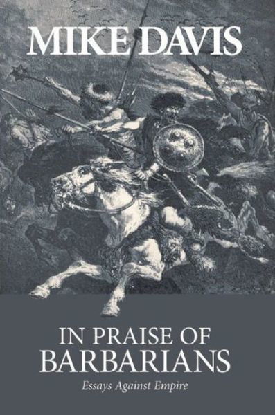 Cover for Mike Davis · In Praise Of Barbarians: Essays Against the Empire (Taschenbuch) (2007)