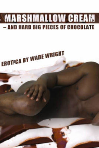 Cover for Wade Wright · Marshmallow Cream - and Hard Big Pieces of Chocoate (Pocketbok) (2009)