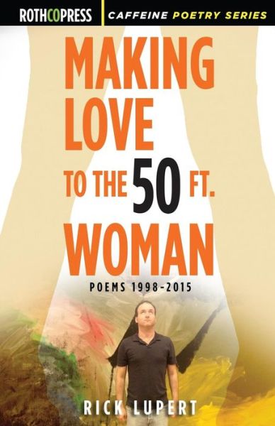 Cover for Rick Lupert · Making Love to the 50 Ft. Woman (Paperback Book) (2015)