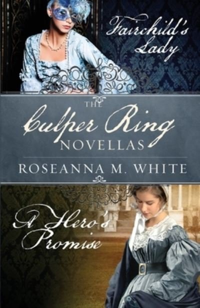 Cover for Roseanna M White · The Culper Ring Novellas: Fairchild's Lady and A Hero's Promise - Culper Ring (Paperback Bog) (2020)