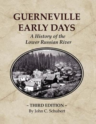 Cover for John C Schubert · Guerneville Early Days (Paperback Book) (2016)