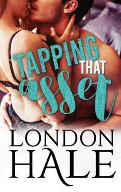 Cover for London Hale · Tapping That Asset: A Temperance Falls Romance (Paperback Book) (2017)