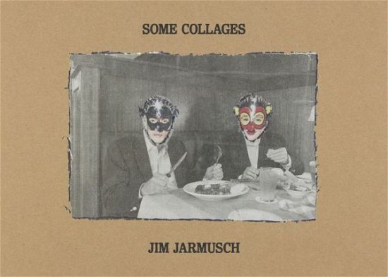 Cover for Some Collages: Jim Jarmusch (Hardcover Book) (2021)