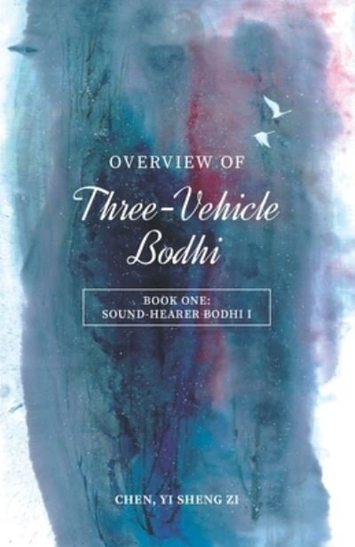 Overview of Three-Vehicle Bodhi - Yi Sheng Zi Chen - Boeken - Wholesome Vision LLC - 9781945892424 - 12 juni 2023