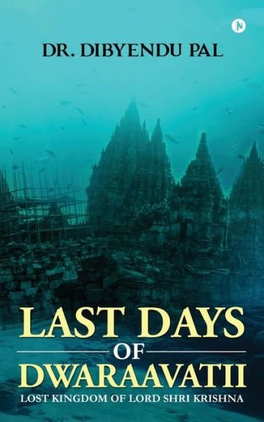 Cover for Dibyendu Pal · Last Days of Dwaraavatii (Taschenbuch) (2016)