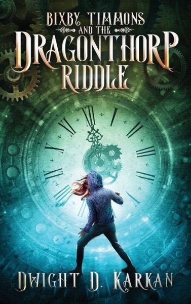 Cover for Dwight D Karkan · Bixby Timmons and the Dragonthorp Riddle (Hardcover bog) (2021)