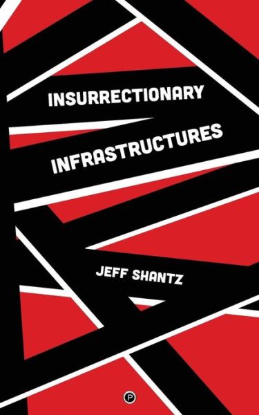 Cover for Jeff Shantz · Insurrectionary Infrastructures (Paperback Bog) (2018)