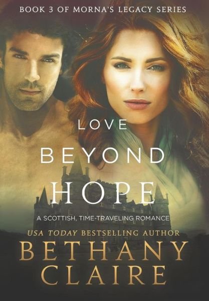 Cover for Bethany Claire · Love Beyond Hope: A Scottish, Time Travel Romance - Morna's Legacy (Gebundenes Buch) (2014)