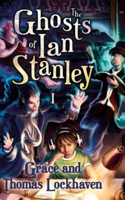 Cover for Grace Lockhaven · The Ghosts of Ian Stanley (Hardcover Book) (2019)