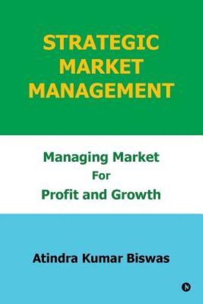 Cover for Atindra Kumar Biswas · Strategic Market Management (Paperback Book) (2017)