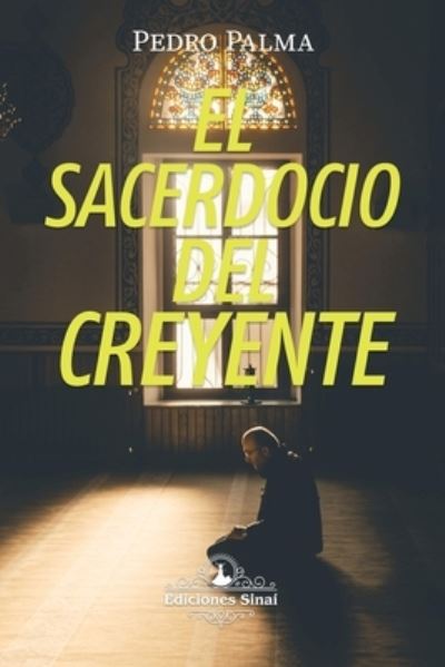 Cover for Pedro Palma · El Sacerdocio del Creyente (Paperback Book) (2020)