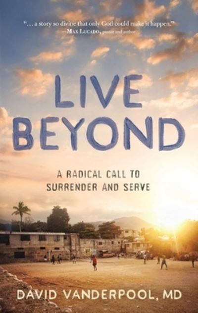 Live Beyond - David Vanderpool - Books - Forefront Books - 9781948677424 - January 7, 2020