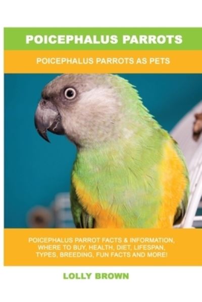 Cover for Lolly Brown · Poicephalus Parrots: Poicephalus Parrots As Pets (Paperback Book) (2022)