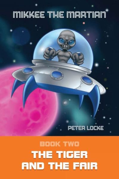 Mikkee the Martian - Peter Locke - Kirjat - BookTrail Publishing - 9781951505424 - perjantai 10. heinäkuuta 2020