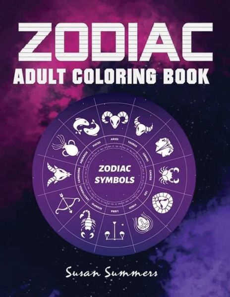 Cover for Susan Summers · Zodiac Adult Coloring Book: 100 pages Astrology Coloring Book Individual Designs (Paperback Bog) (2020)
