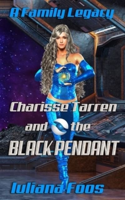 Cover for Iuliana Foos · Charisse Tarren and the Black Pendant - Family Legacy (Paperback Book) (2021)