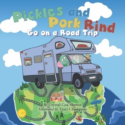 Pickles and Pork Rind Go on a Road Trip - Crystal Cox Shimer - Books - Argyle Fox Publishing - 9781953259424 - November 22, 2022