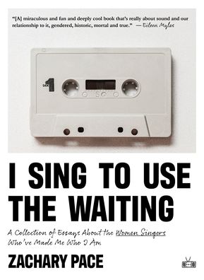 Cover for Pace Zachary · I Sing To Use The Waiting (Bog) (2024)