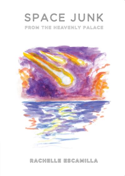 Cover for Rachelle Escamilla · Space Junk from the Heavenly Palace (Book) (2023)