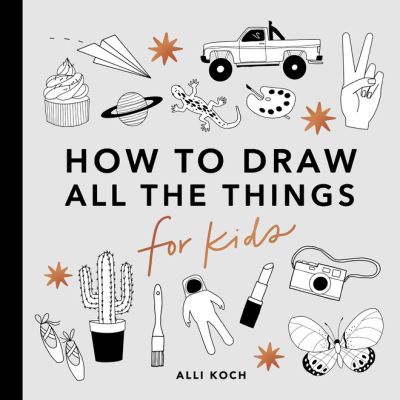 All the Things: How to Draw Books for Kids with Cars, Unicorns, Dragons, Cupcakes, and More (Easter Basket Stuffers for Kids) (Mini) - How to Draw for Kids Series - Alli Koch - Books - Random House USA Inc - 9781958803424 - February 13, 2024