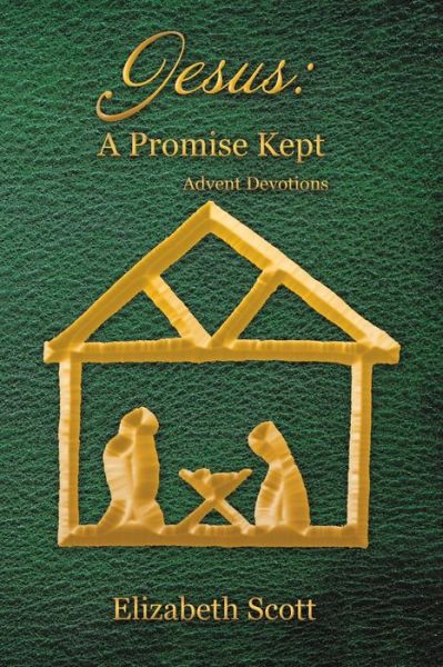 Cover for Elizabeth Scott · Jesus: a Promise Kept: Advent Devotions (Paperback Book) (2018)