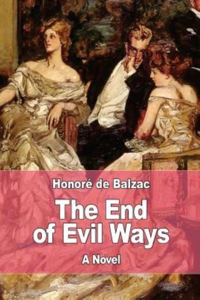 Honore de Balzac · The End of Evil Ways (Paperback Book) (2017)