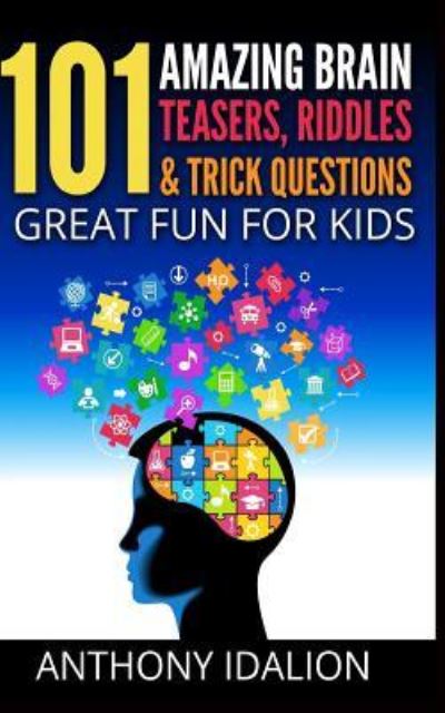 101 brain teasers - Anthony Idalion - Books - Createspace Independent Publishing Platf - 9781977741424 - September 29, 2017