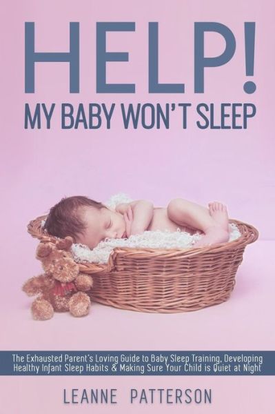 Cover for Leanne Patterson · Help! My Baby Won't Sleep (Paperback Book) (2017)