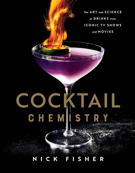 Cover for Nick Fisher · Cocktail Chemistry: The Art and Science of Drinks from Iconic TV Shows and Movies (Innbunden bok) (2022)