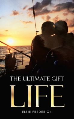 Cover for Elsie Frederick · The Ultimate Gift - Life (Taschenbuch) (2020)