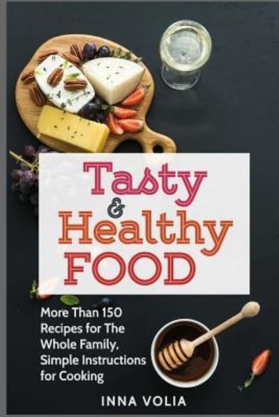 Cover for Inna Volia · Tasty and Healthy Food (Paperback Book) (2018)